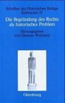 Die Begrundung des Rechts als historisches Problem - WILLOWEIT,  Dietmar - 9783486564822