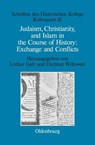 Judaism, Christianity, and Islam in the Course of History: Exchange and Conflicts - Lothar Gall ; Dietmar Willoweit - 9783486597073