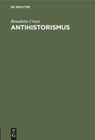 Antihistorismus - Benedetto Croce - 9783486761498