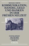 Kommunikation, Handel, Geld und Banken in der Fruhen Neuzeit - Michael North - 9783486781151