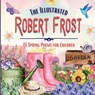 The Illustrated Robert Frost: 15 Spring Poems for Children - Kerianne Jelinek - 9783488587300