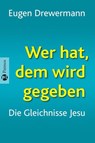 Wer hat, dem wird gegeben - Eugen Drewermann - 9783491210042