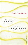 Schöne Seelen und Komplizen - Julia Schoch - 9783492057738