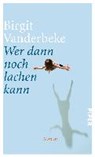Vanderbeke, B: Wer dann noch lachen kann - VANDERBEKE,  Birgit - 9783492058391