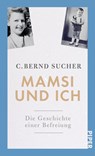 Mamsi und ich - C. Bernd Sucher - 9783492058575
