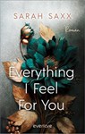 Everything I Feel For You - Sarah Saxx - 9783492065276