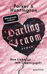 Darling Venom - Ihre Liebe ist sein Lieblingsgift - Parker S. Huntington - 9783492065795
