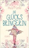Die Glücksbringerin - Maia Franke - 9783492071475