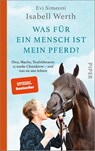 Was für ein Mensch ist mein Pferd? - Isabell Werth ; Evi Simeoni - 9783492072083