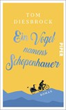 Ein Vogel namens Schopenhauer - Tom Diesbrock - 9783492072229