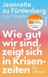 Wie gut wir sind, zeigt sich in Krisenzeiten - Jeannette Zu Fürstenberg ; Inge Kloepfer - 9783492073219
