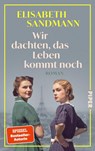 Wir dachten, das Leben kommt noch - Elisabeth Sandmann - 9783492073677