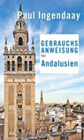 Gebrauchsanweisung für Andalusien - Paul Ingendaay - 9783492276429