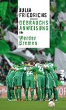 Gebrauchsanweisung für Werder Bremen - FRIEDRICHS,  Julia - 9783492276832