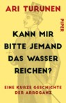 Kann mir bitte jemand das Wasser reichen? - Ari Turunen - 9783492309585