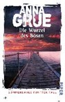 Die Wurzel des Bösen - GRUE,  Anna ; Sonnenberg, Ulrich - 9783492312912