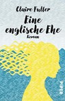 Eine englische Ehe - Claire Fuller - 9783492312936