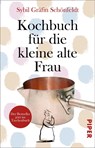 Kochbuch für die kleine alte Frau - Sybil Gräfin Schönfeldt - 9783492314756