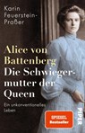 Alice von Battenberg - Die Schwiegermutter der Queen - Karin Feuerstein-Praßer - 9783492315456