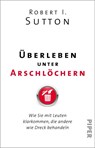 Überleben unter Arschlöchern - Robert I. Sutton - 9783492317191