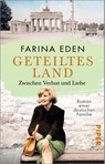 Geteiltes Land - Zwischen Verlust und Liebe - Farina Eden - 9783492318723