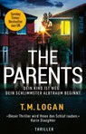 The Parents - Dein Kind ist weg. Dein schlimmster Albtraum beginnt. - T. M. Logan - 9783492320177