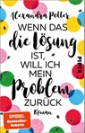 Wenn das die Lösung ist, will ich mein Problem zurück - Alexandra Potter - 9783492321624