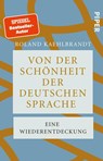 Von der Schönheit der deutschen Sprache - Roland Kaehlbrandt - 9783492321945