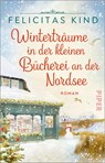 Winterträume in der kleinen Bücherei an der Nordsee - Felicitas Kind - 9783492322300
