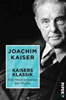 Kaisers Klassik - Joachim Kaiser - 9783492500975
