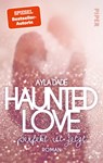 Haunted Love - Perfekt ist Jetzt - Ayla Dade - 9783492501958