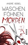 Waschen. Föhnen. Morden - André Gebel - 9783492505642