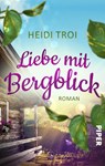 Liebe mit Bergblick - Heidi Troi - 9783492506960