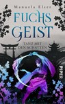 Fuchsgeist - Tanz mit den Schatten - Manuela Elser - 9783492507479