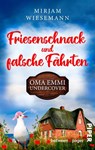 Friesenschnack und falsche Fährten. Oma Emmi undercover - Mirjam Wiesemann - 9783492509039