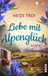 Liebe mit Alpenglück - Heidi Troi - 9783492509176