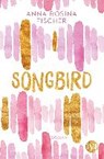 Songbird - FISCHER,  Anna Rosina - 9783492705080