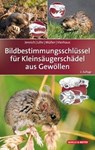 Bildbestimmungsschlüssel für Kleinsäugerschädel aus Gewöllen - Joachim Jenrich ; Paul-Walter Löhr ; Franz Müller ; Henning Vierhaus - 9783494017273