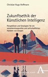 Zukunftsethik der Künstlichen Intelligenz - Christian Hugo Hoffmann - 9783495990803