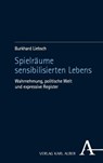 Spielräume sensibilisierten Lebens - Burkhard Liebsch - 9783495991411