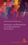 Positionen und Perspektiven im zeitgenössischen Feminismus - Gloria Dell'Eva ; Anne Konsek ; Veronika Weidner - 9783495991572