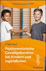Psychomotorische Gewaltprävention bei Kindern und Jugendlichen - Holger Jessel - 9783497031702
