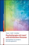 Psychotherapie mit trans* und nichtbinären Personen - Kirsten Teren ; Gisela Fux Wolf ; Mari Günther - 9783497033010