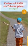 Kindern mit FASD ein Zuhause geben - Reinhold Feldmann ; Martina Kampe ; Erwin Graf - 9783497033065