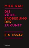 Die Rückeroberung der Zukunft - Milo Rau - 9783498001155