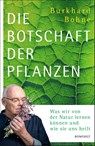 Die Botschaft der Pflanzen - Burkhard Bohne - 9783498002107