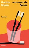 Aufregende Zeiten - Naoise Dolan - 9783498002176