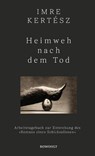 Heimweh nach dem Tod - Imre Kertész - 9783498002237