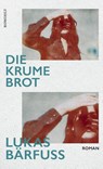 Die Krume Brot - Lukas Bärfuss - 9783498003203