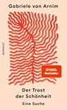 Der Trost der Schönheit - Gabriele von Arnim - 9783498003517